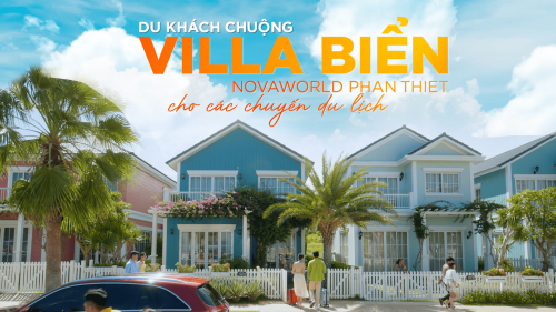 DU KHÁCH CHUỘNG VILLA BIỂN NOVAWORLD PHAN THIET CHO CÁC CHUYẾN DU LỊCH