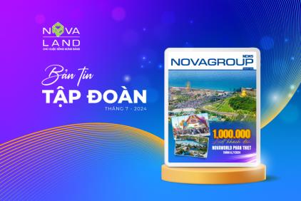 NOVAGROUP - ĐIỂM TIN THÁNG 7/2024