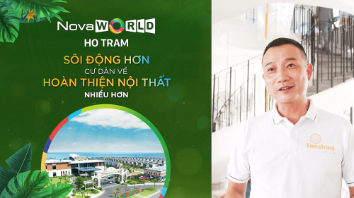 "NOVAWORLD HO TRAM NGÀY CÀNG SÔI ĐỘNG, NHIỀU CƯ DÂN VỀ HOÀN THIỆN NỘI THẤT"