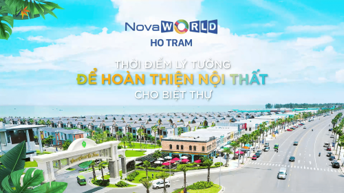 THỜI ĐIỂM LÝ TƯỞNG ĐỂ THI CÔNG HOÀN THIỆN NỘI THẤT CHO BIÊT THỰ TẠI NOVAWORLD HO TRAM