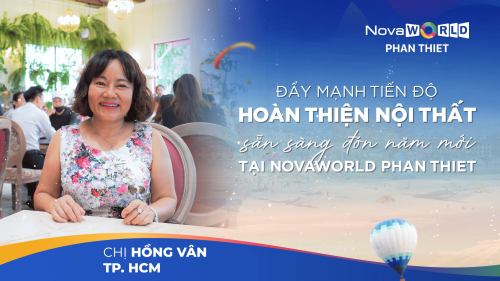 ĐẨY MẠNH TIẾN ĐỘ HOÀN THIỆN NỘI THẤT, SẴN SÀNG ĐÓN NĂM MỚI TẠI NOVAWORLD PHAN THIET