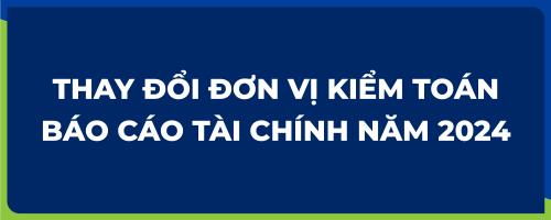 NOVALAND THÔNG TIN VỀ VIỆC THAY ĐỔI ĐƠN VỊ KIỂM TOÁN BÁO CÁO TÀI CHÍNH NĂM 2024