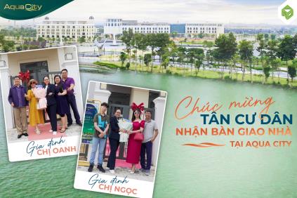 CHÚC MỪNG TÂN CƯ DÂN NHẬN BÀN GIAO NHÀ TẠI AQUA CITY