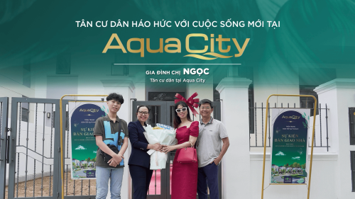 TÂN CƯ DÂN HÁO HỨC VỚI CUỘC SỐNG MỚI TẠI AQUA CITY